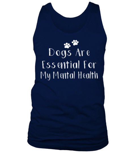Dogs Are Essential For My Mental Health Tank Top Unisex