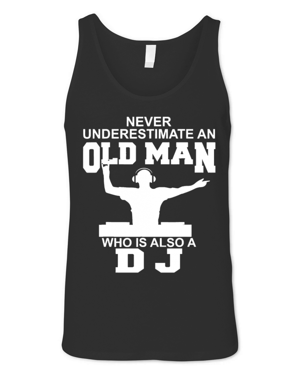 Never Underestimate An Old Man Who Is Also A DJ Unisex Jersey Tank