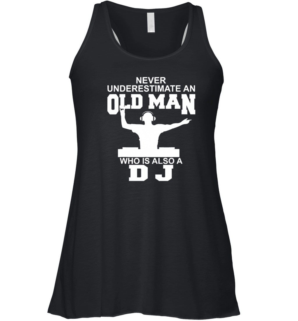 Never Underestimate An Old Man Who Is Also A DJ Women's Flowy Tank Top