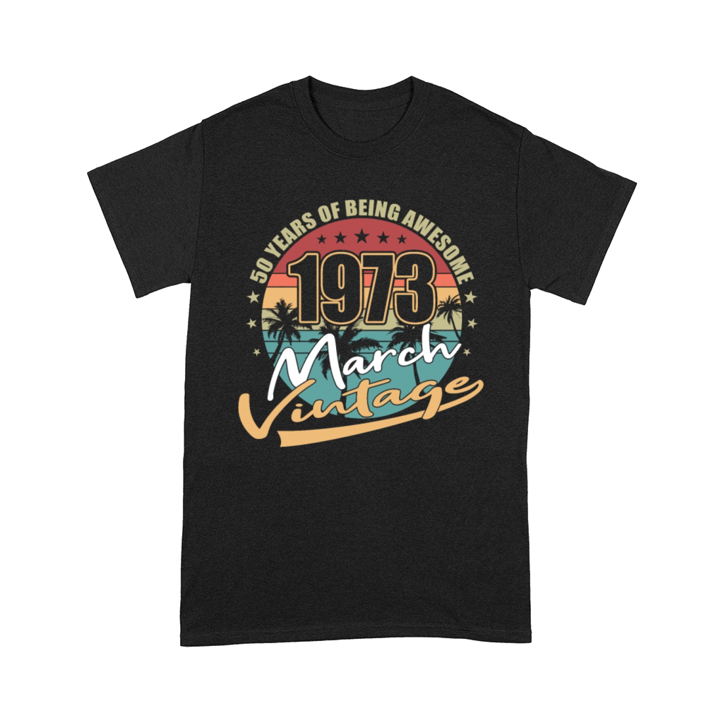 50th birthday march 1973 vintage 1973 Comfort T-shirt