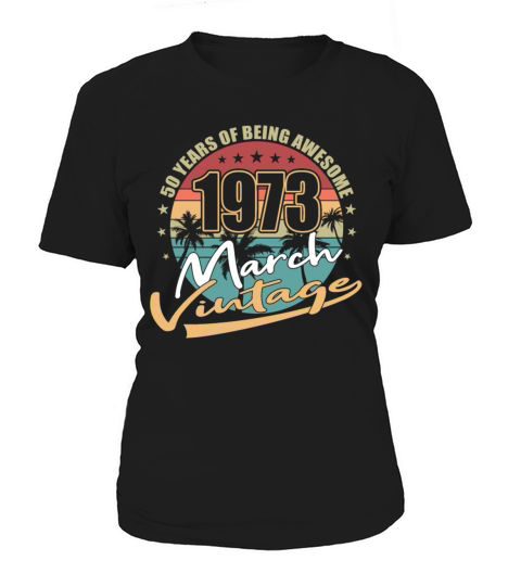 50th birthday march 1973 vintage 1973 Women's T-Shirt