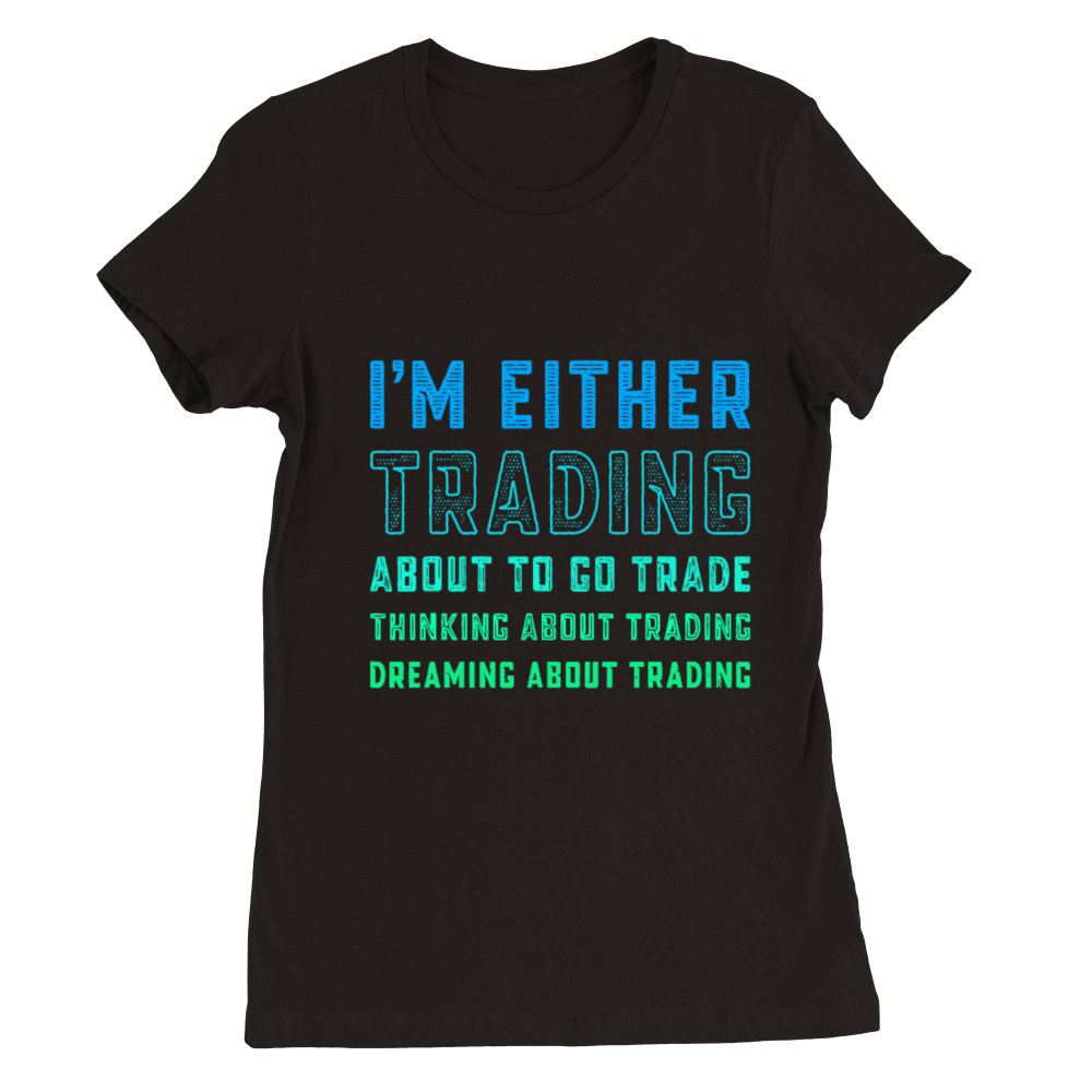 Funny Day Trader Trading Quote Stock Market Stockb Premium Womens Crewneck T-shirt