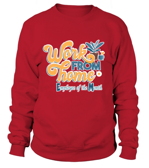Work from Home Employee of the Month Sweatshirt Unisex