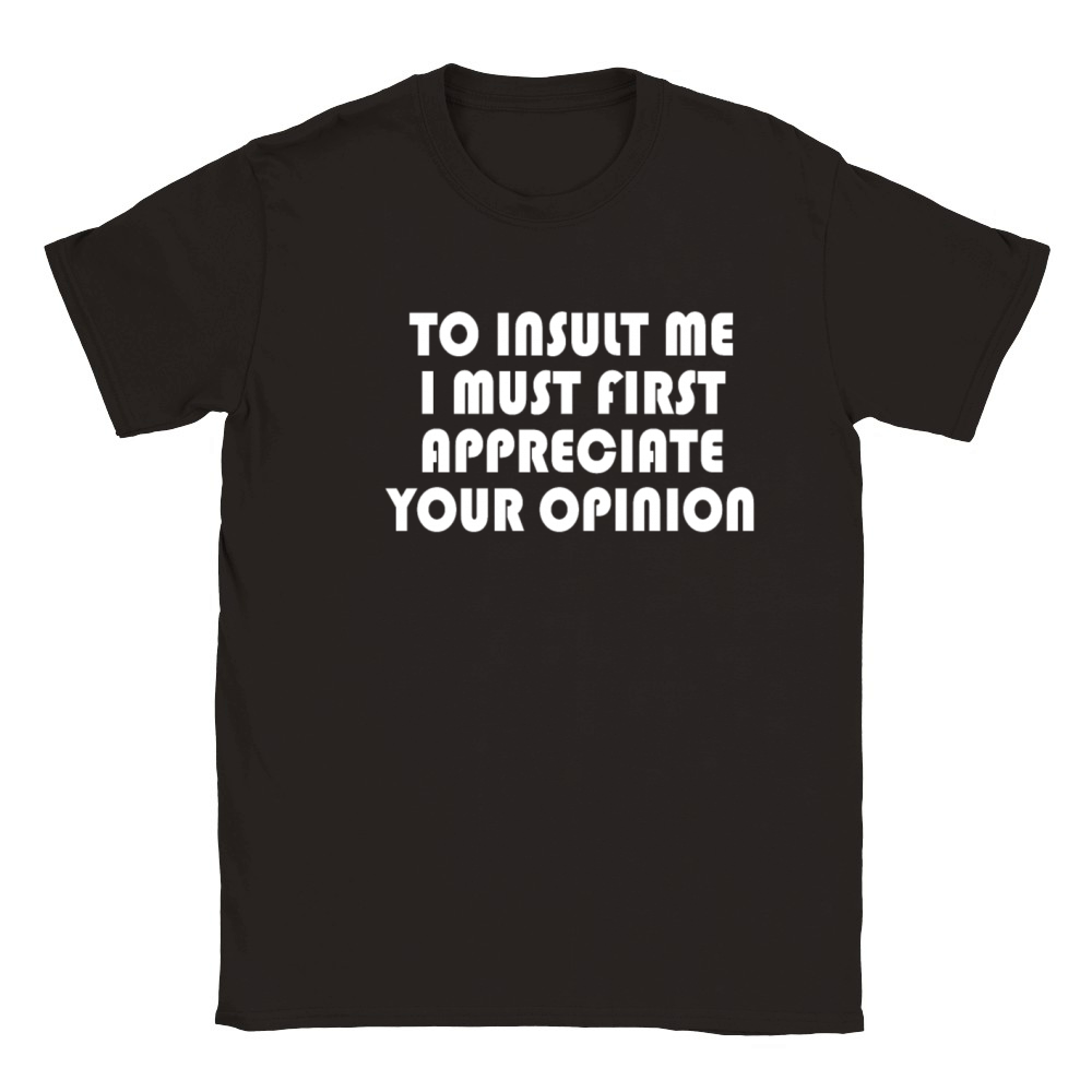 To Insult Me I Must First Value Your Opinion Classic Kids Crewneck T-shirt
