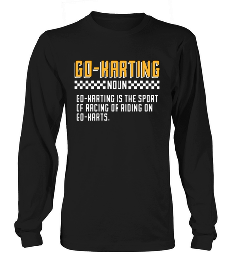 Kart Racing Go-Karting Noun Racetrack Kart Racer Long sleeved Unisex