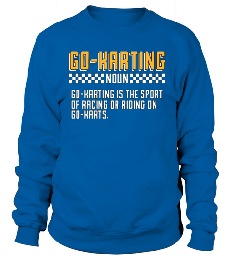 Kart Racing Go-Karting Noun Racetrack Kart Racer Sweatshirt Unisex