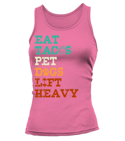 Eat Tacos Pet Dogs Lift Heavy Tank top Woman
