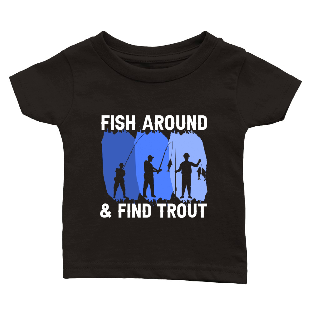 Fishing Around and Finding Trout Classic Baby Crewneck T-shirt