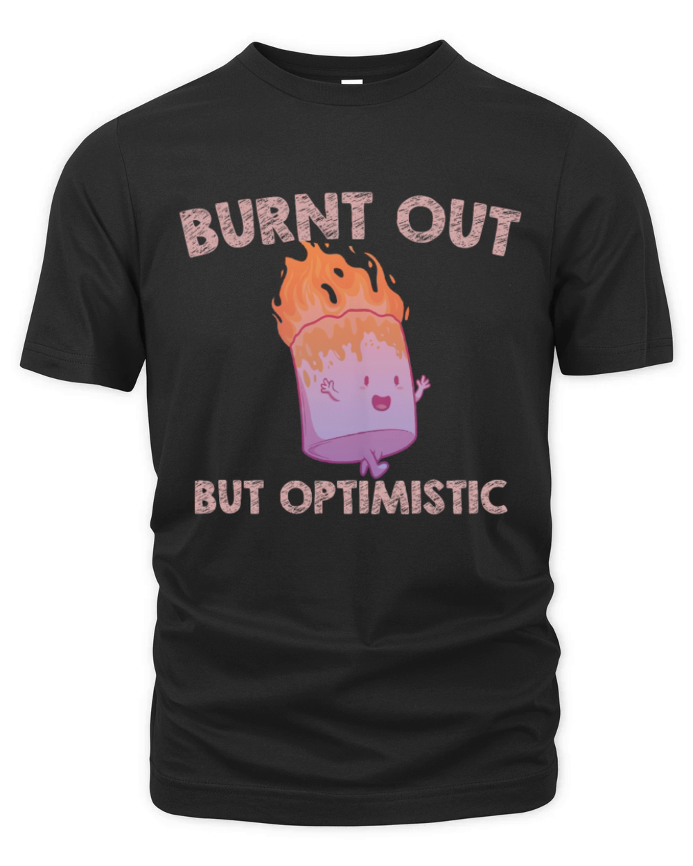 Burnt Out But Optimistics work Saying Humor Quote Organic Unisex T-shirt