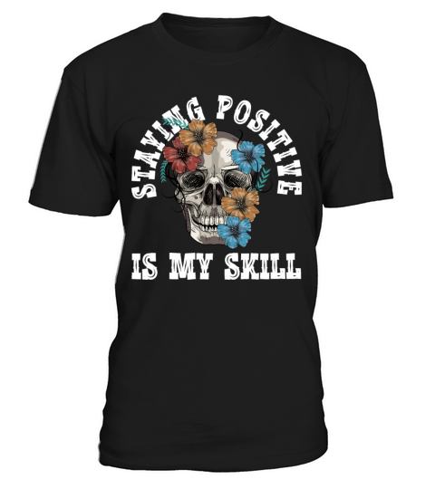 Staying Positive Is My Skill T-Shirt Unisex