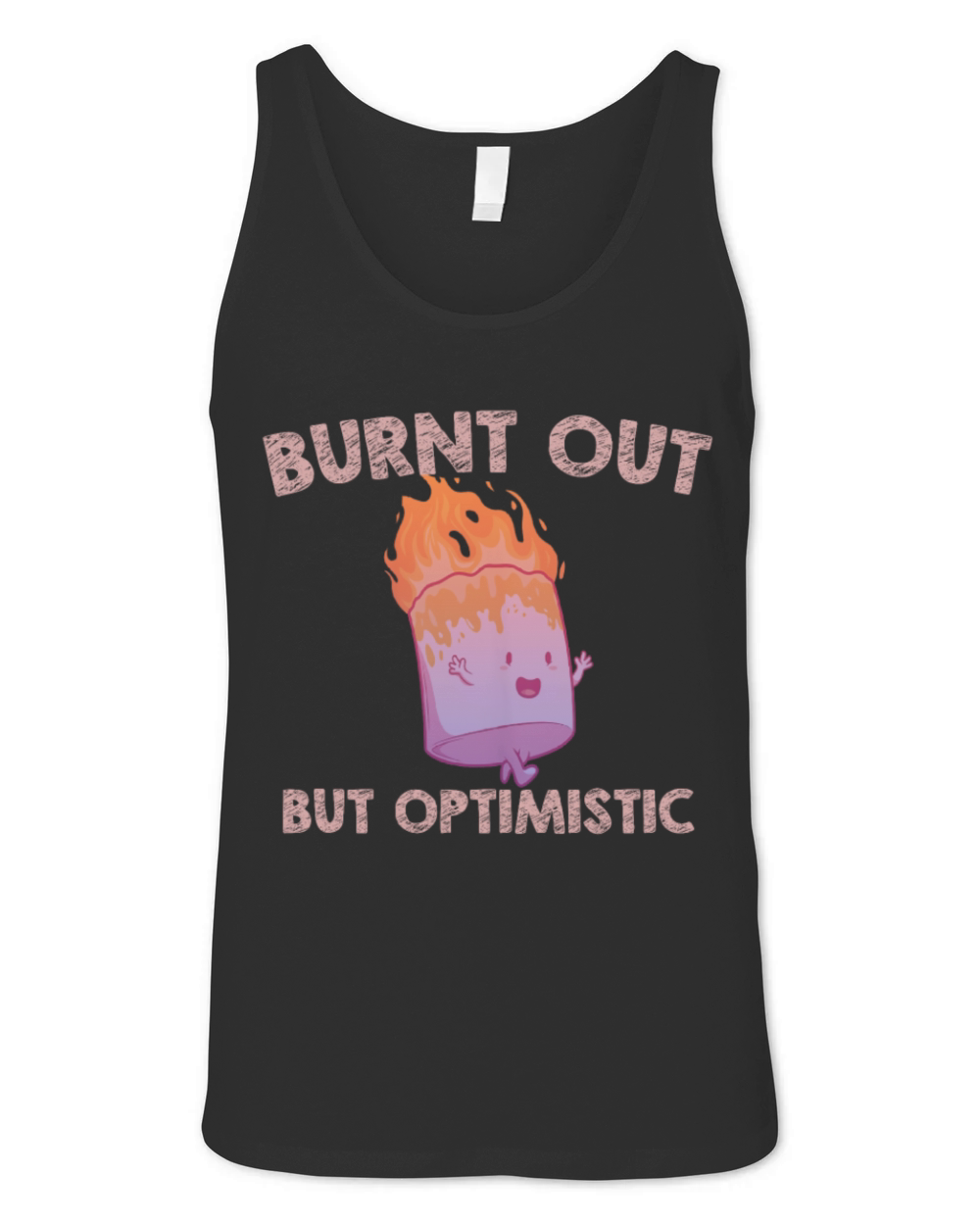Burnt Out But Optimistics work Saying Humor Quote Unisex Jersey Tank