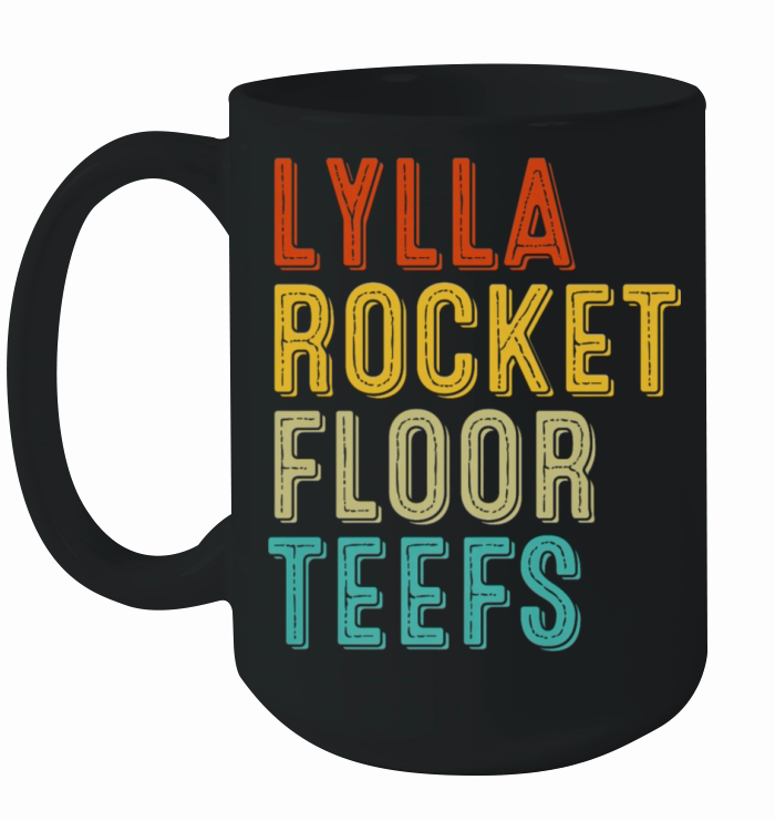 Lylla Rocket Floor Teefs Funny Quotes Ceramic Mug