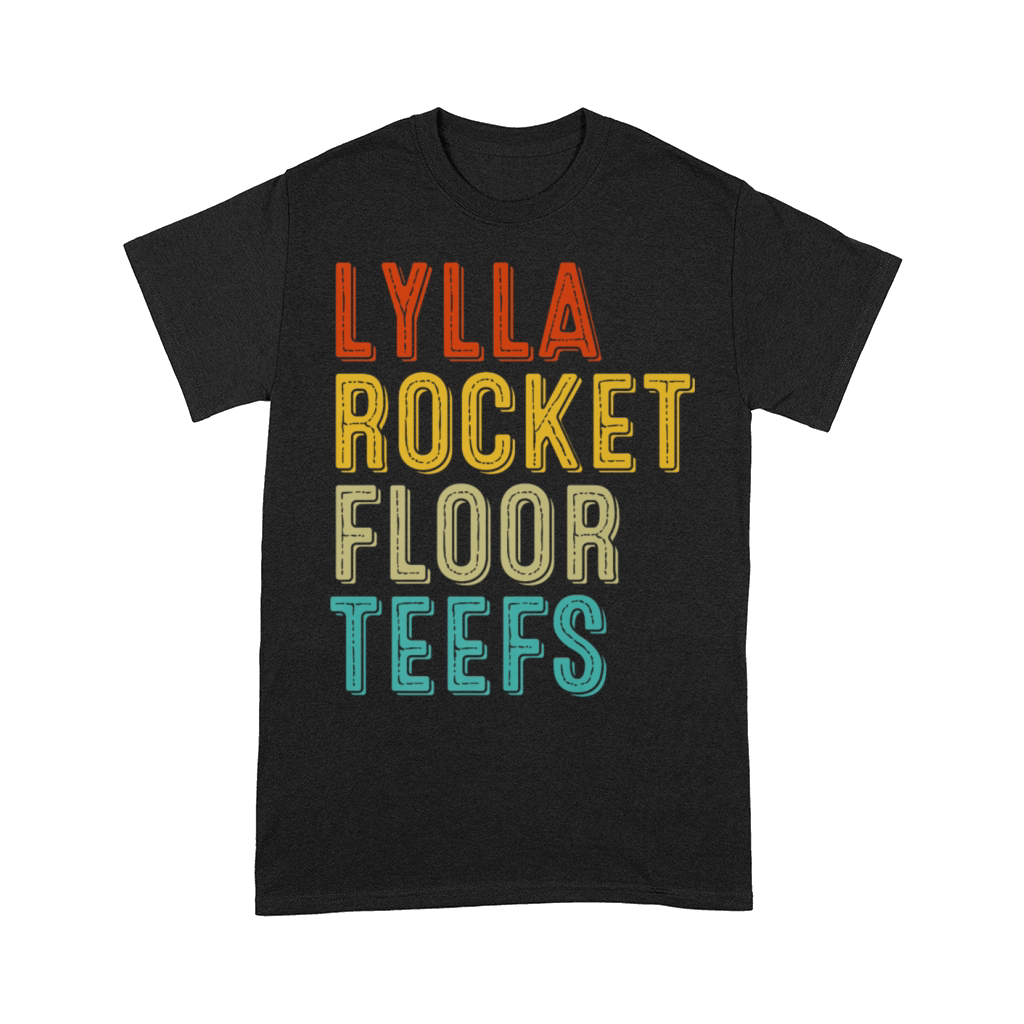 Lylla Rocket Floor Teefs Funny Quotes Comfort T-shirt
