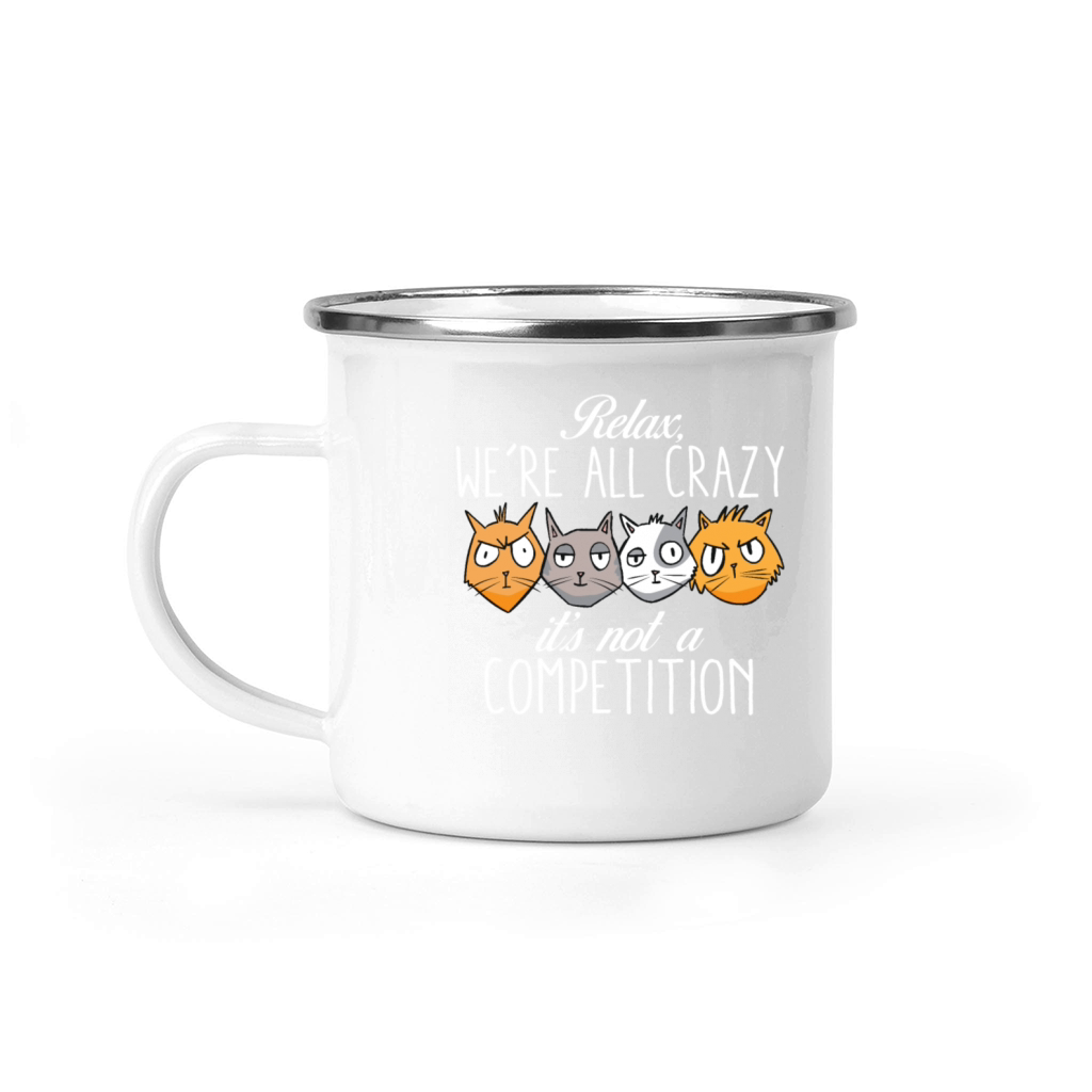 Kawaii Cat Relax Were All Crazy Its Not A Camping Mug