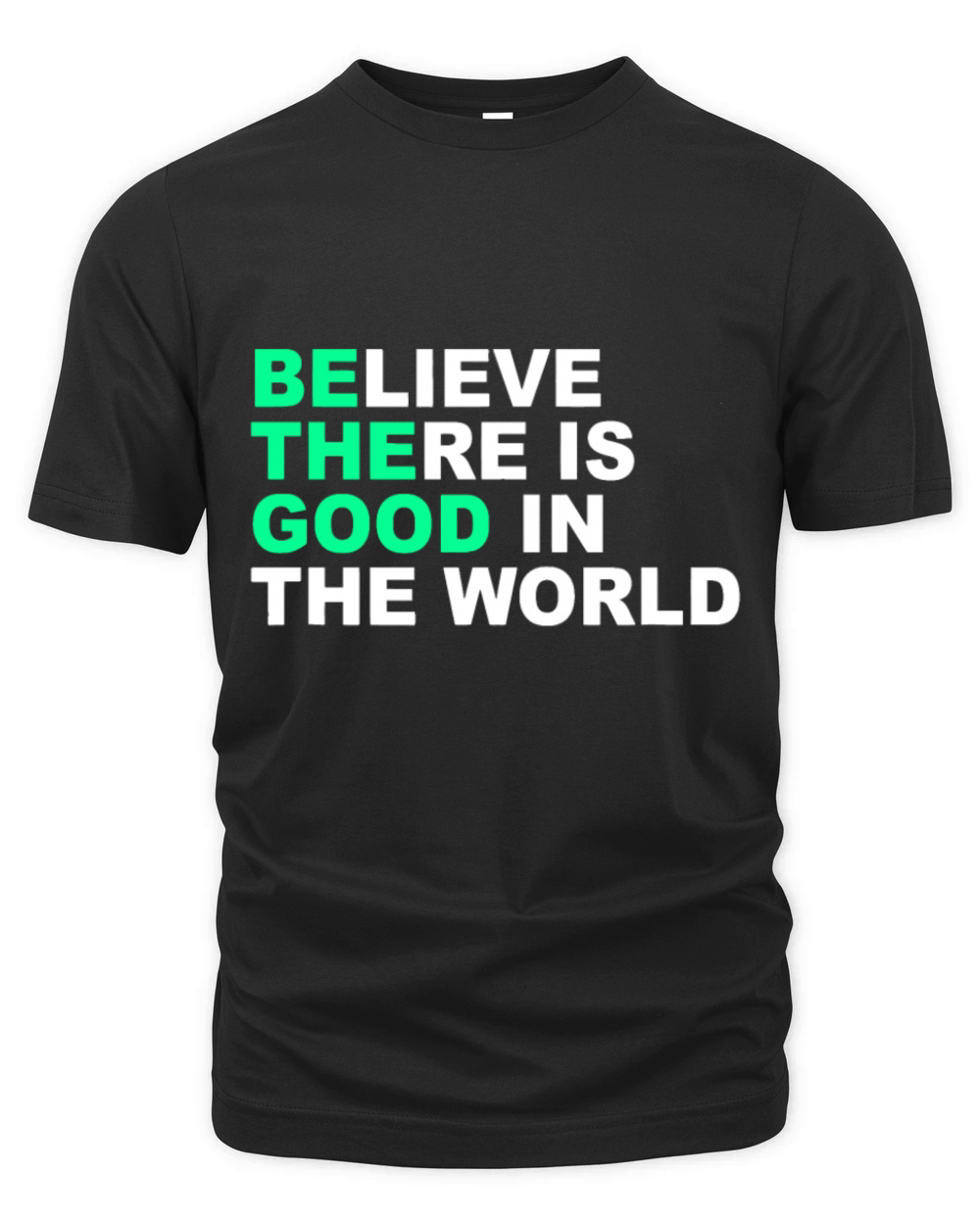 Believe There Is Good In The World Positive Messag Organic Unisex T-shirt