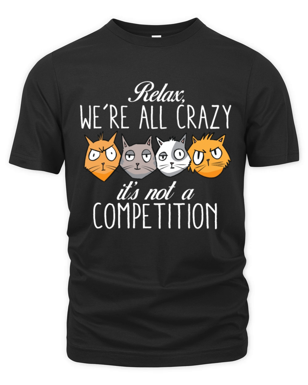 Kawaii Cat Relax Were All Crazy Its Not A Organic Unisex T-shirt