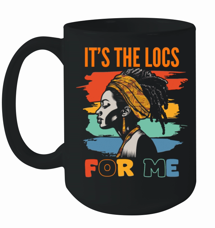 Its the Locs For Me - Afro Hair Black American Ceramic Mug