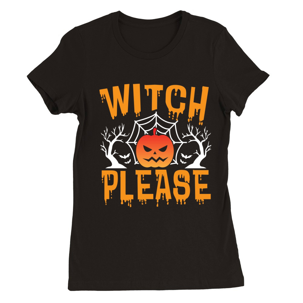 Witch Please Happy Halloween Shirt Premium Womens Crewneck T-shirt