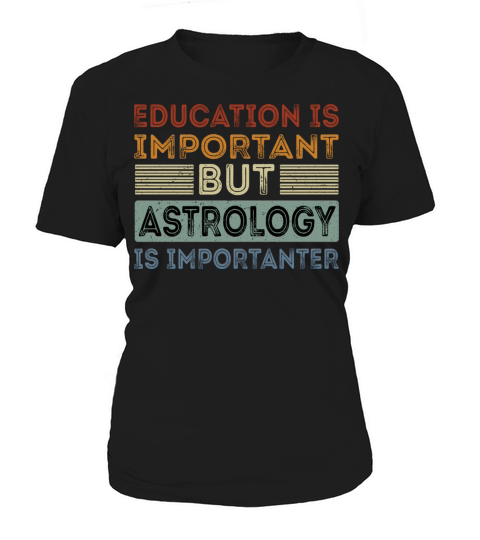 Funny Education Is Important But Astrology Is Women's T-Shirt
