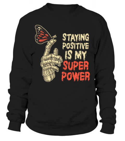 Staying Positive Is My Superpower Sweatshirt Unisex