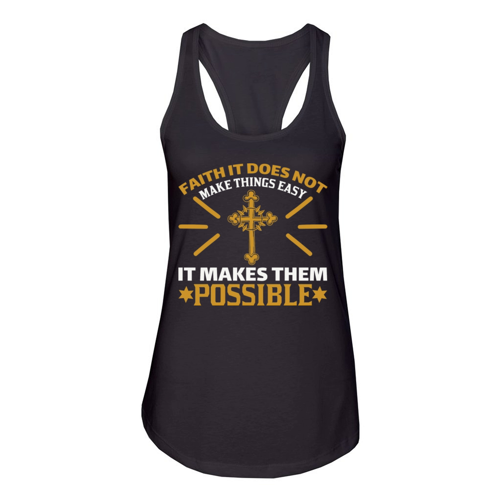 Faith It Does Not Make Things Easy Women's Racerback Tank