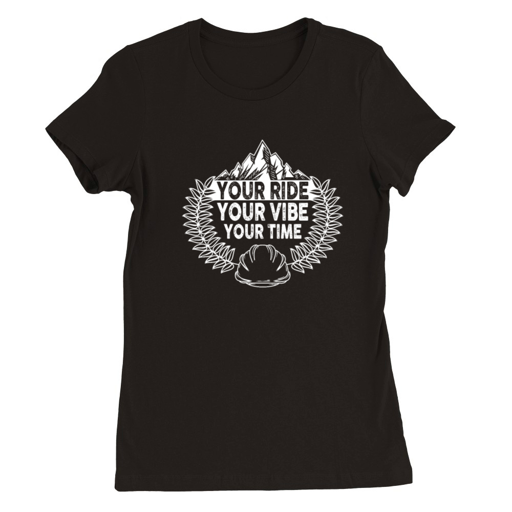 Your Ride Your Vibe Your Time Chopper Premium Womens Crewneck T-shirt