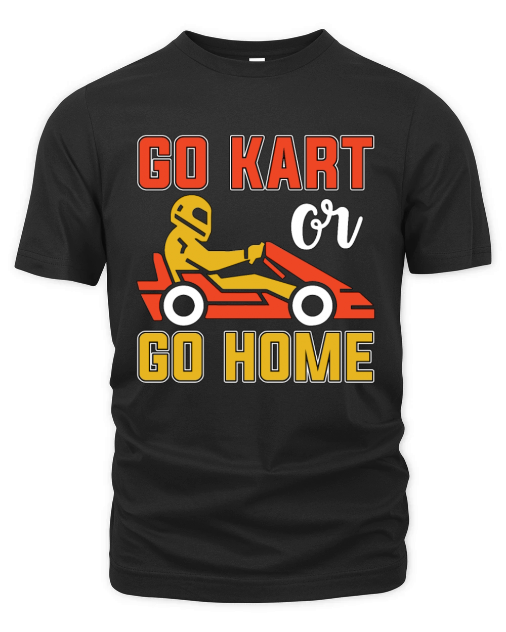 Kart Racing Go Kart Or Go Home Loves Motorsport Organic Unisex T-shirt