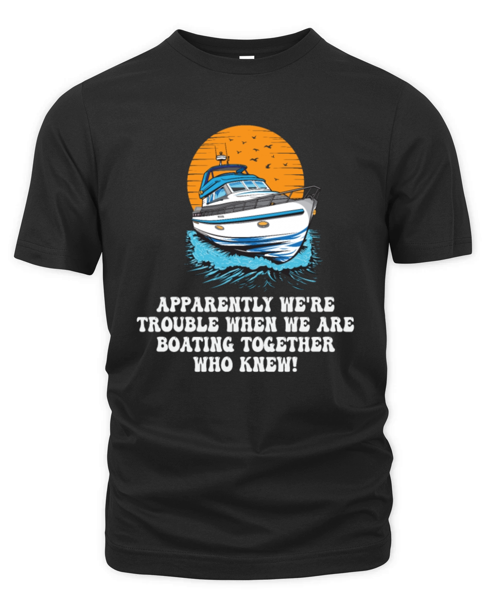 Motorboating Squad Apparently Were Trouble Motor Organic Unisex T-shirt