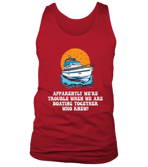 Motorboating Squad Apparently Were Trouble Motor Tank Top Unisex