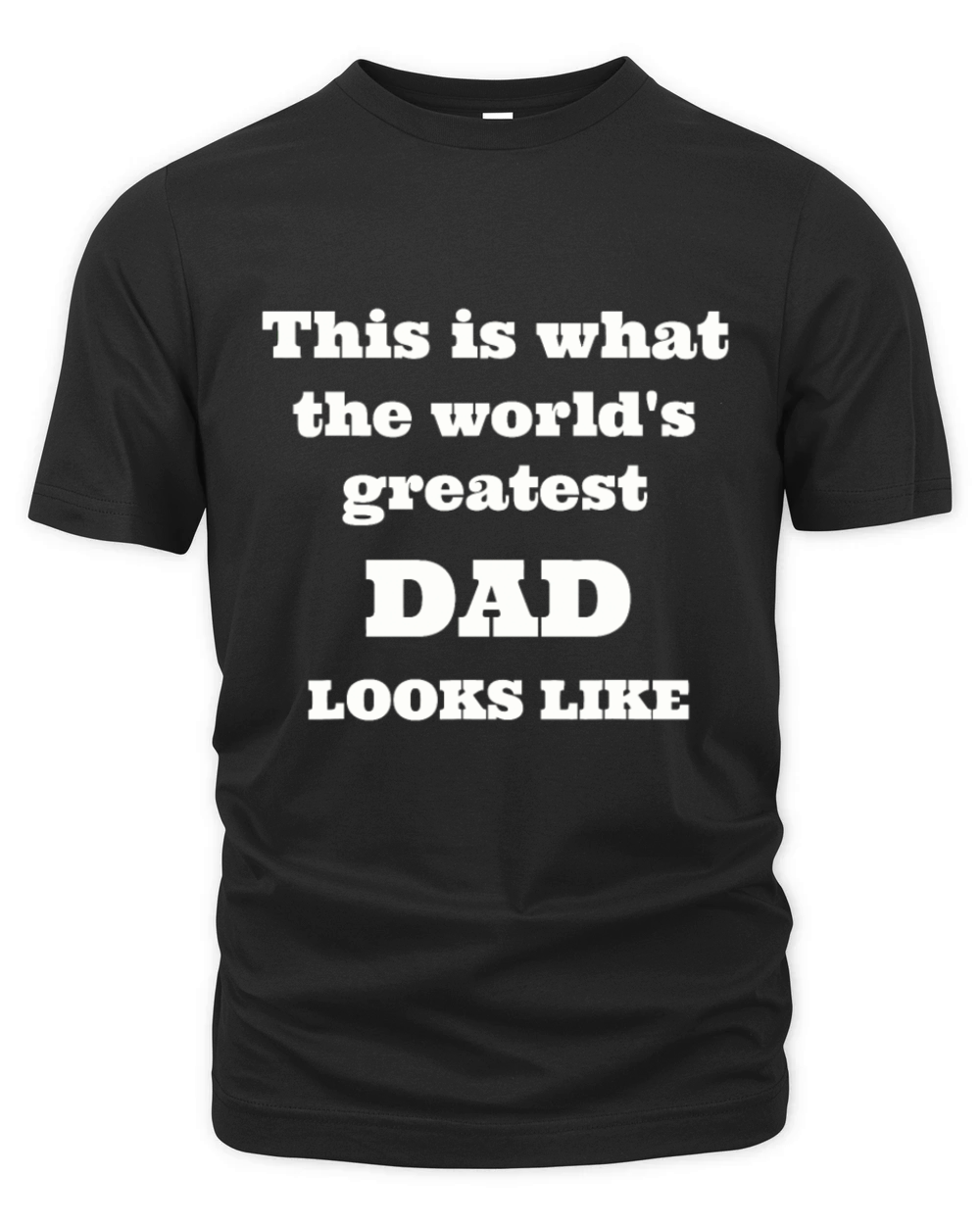 Mens This Is What The Worlds Greatest Dad Looks L Organic Unisex T-shirt