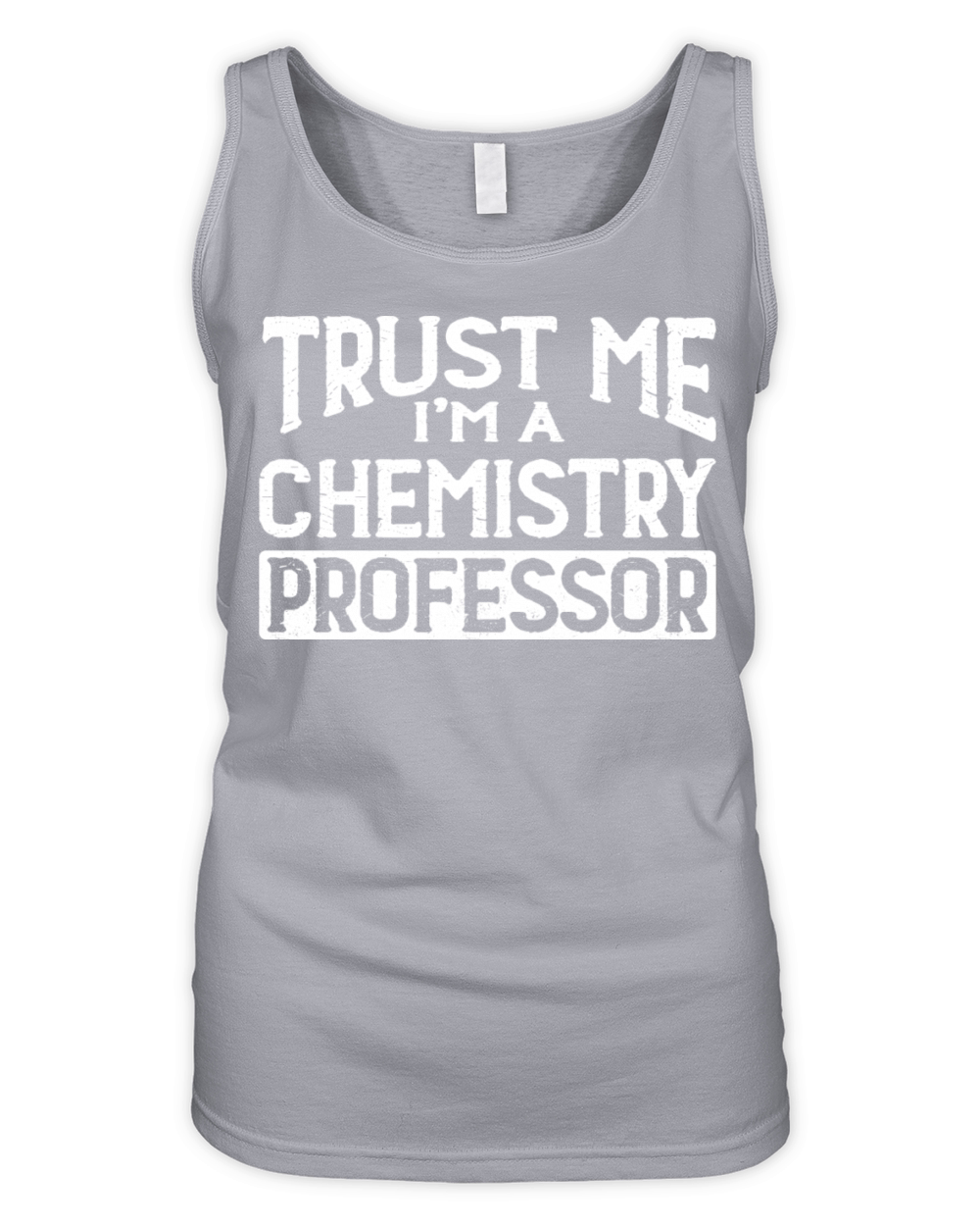 Trust Me I m Chemistry Professor Organic Women's Tank Top