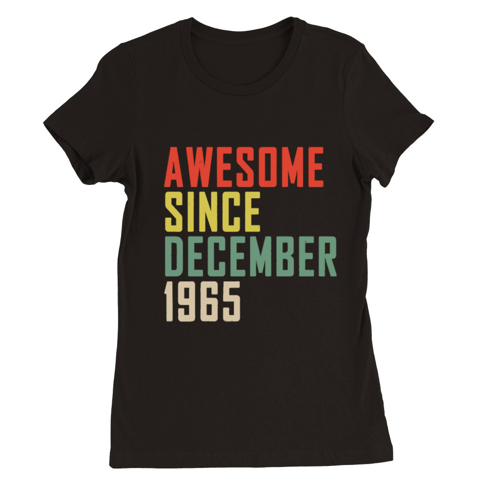 58th Birthday Awesome Since December 1965 Premium Womens Crewneck T-shirt
