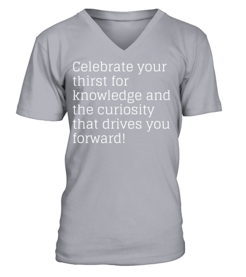 Celebrate your thirst for knowledge and the curios V-Neck T-shirt