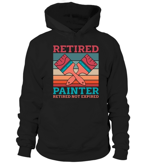 Retired Painter Retired Not Expired Paint Brush Hoodie Unisex