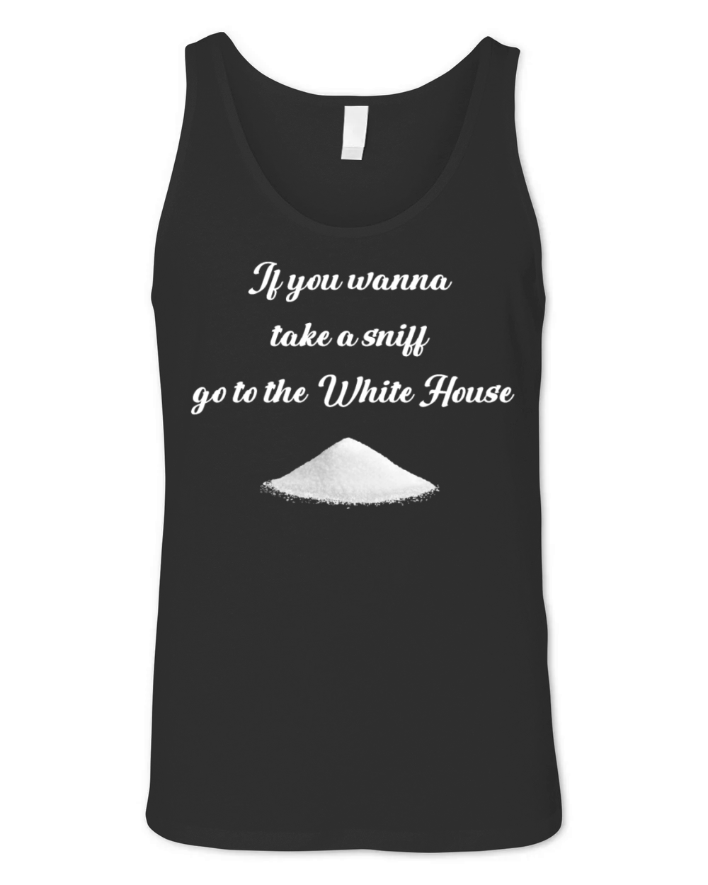 If you wanna take a sniff go to the White House Unisex Jersey Tank