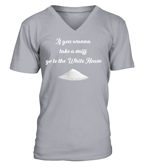 If you wanna take a sniff go to the White House V-Neck T-shirt