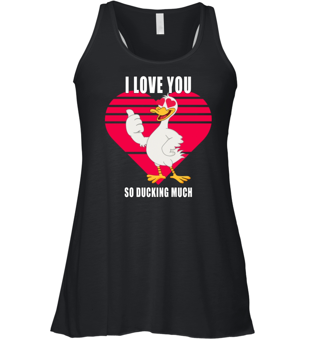 I Love You So Ducking Much Women's Flowy Tank Top