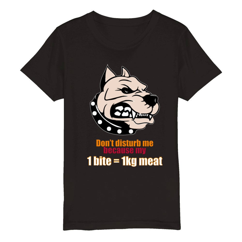 Don t Disturb Me Because My 1bite 1kg Meat Organic Kids Crewneck T-shirt