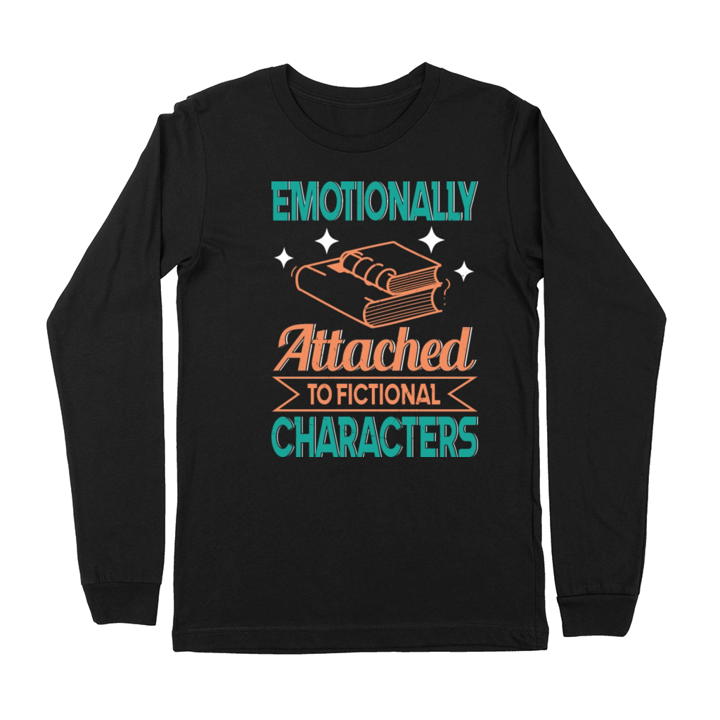 Emotionally Attached To Fictional Characters Funny Premium Long Sleeve