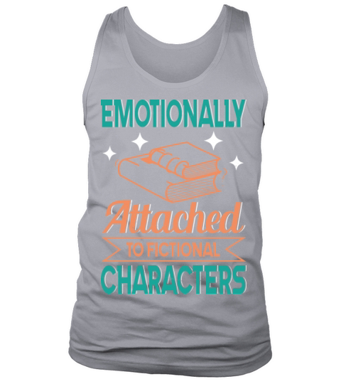 Emotionally Attached To Fictional Characters Funny Tank Top Unisex