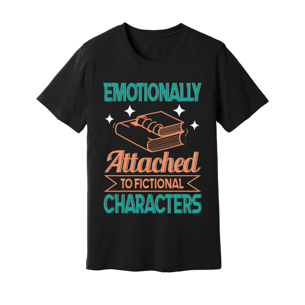 Emotionally Attached To Fictional Characters Funny Unisex Jersey Tee