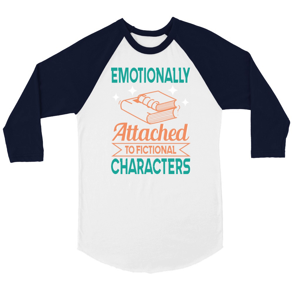 Emotionally Attached To Fictional Characters Funny Unisex ¾ sleeve Raglan T-shirt
