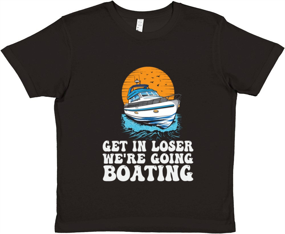 Get In Loser Were Going Boating Funny Premium Kids Crewneck T-shirt