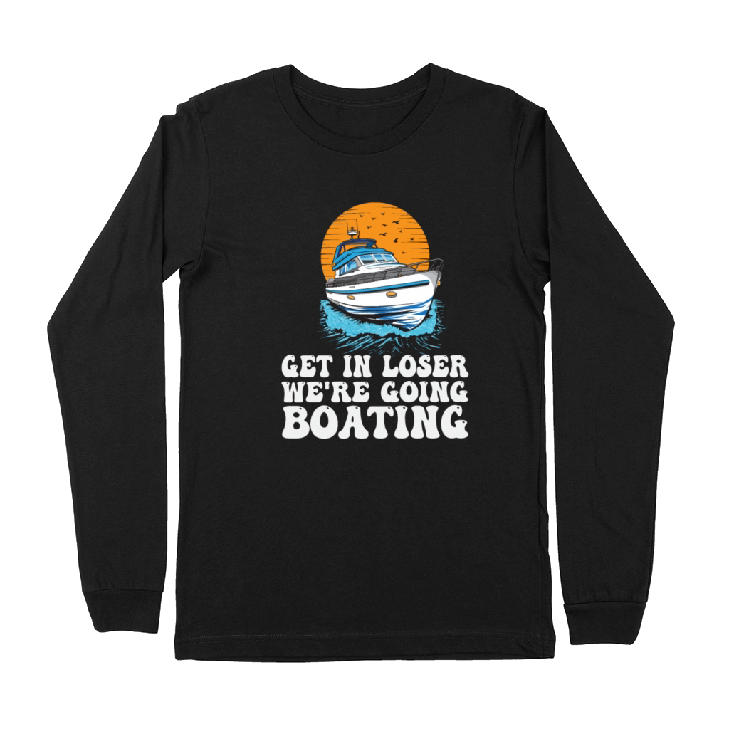 Get In Loser Were Going Boating Funny Premium Long Sleeve
