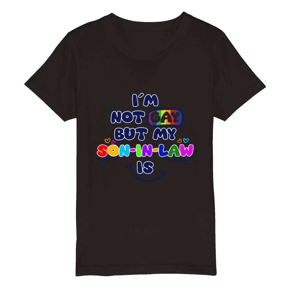 Im Not Gay But My Son In Law Is LGBT Support Organic Kids Crewneck T-shirt