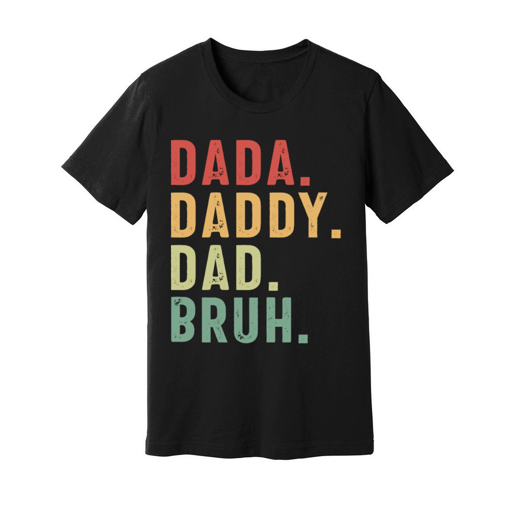 Funny Fathers Day Dada Daddy Dad Bruh Unisex Jersey Tee