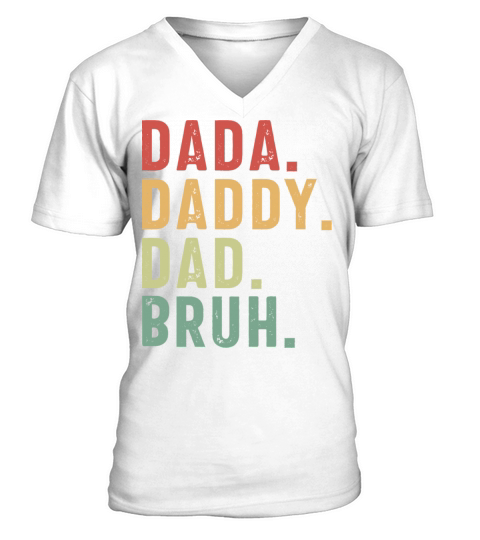 Funny Fathers Day Dada Daddy Dad Bruh V-Neck T-shirt