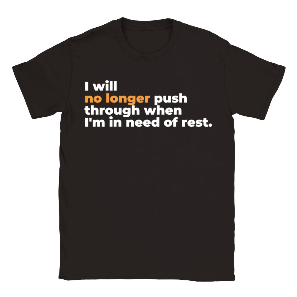 I Will No Longer Push Through When Im In Need Classic Kids Crewneck T-shirt
