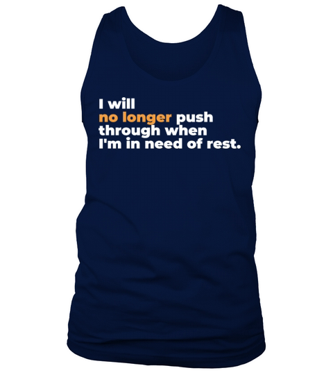 I Will No Longer Push Through When Im In Need Tank Top Unisex