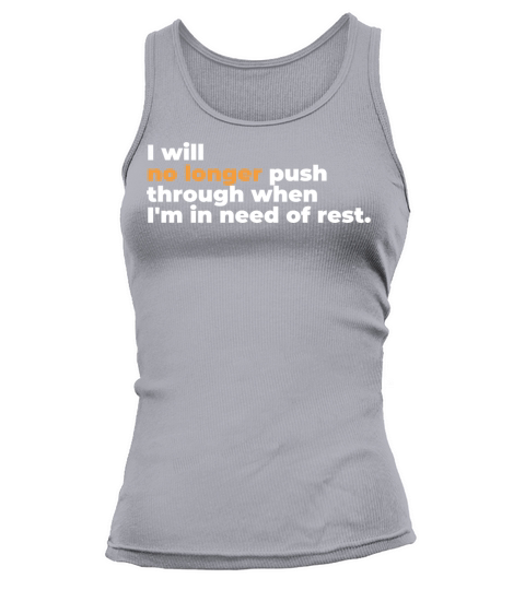 I Will No Longer Push Through When Im In Need Tank top Woman